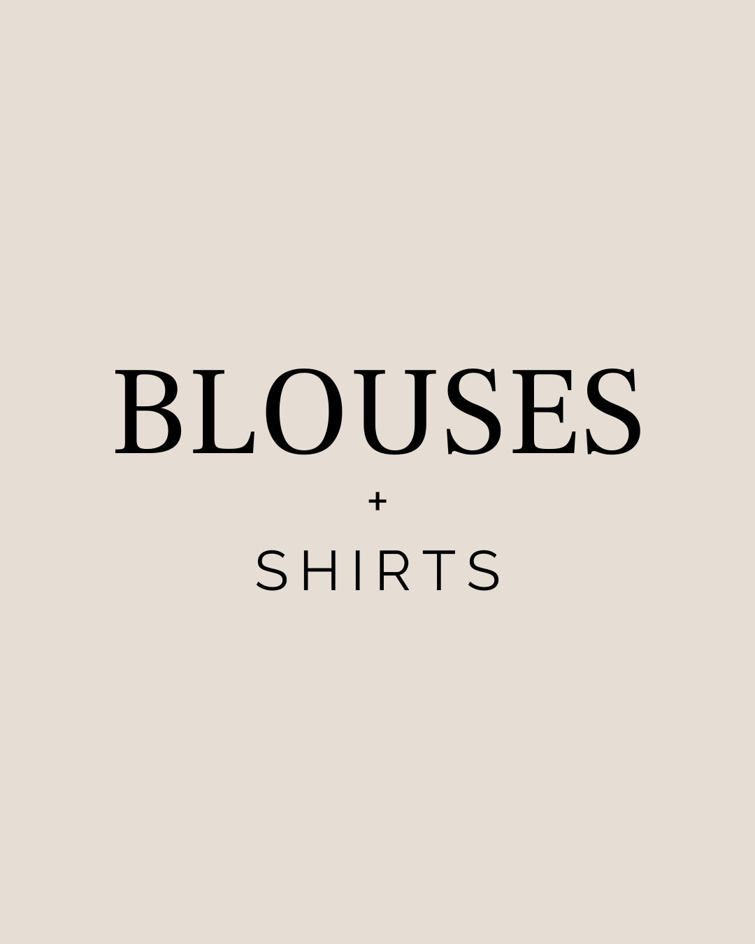 Blouses + Shirts